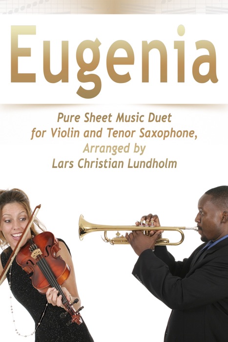 Eugenia Pure Sheet Music Duet for Violin and Tenor Saxophone, Arranged by Lars Christian Lundholm