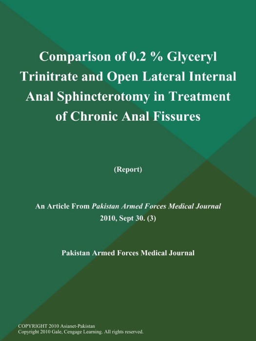 Comparison of 0.2 % Glyceryl Trinitrate and Open Lateral Internal Anal Sphincterotomy in Treatment of Chronic Anal Fissures (Report)