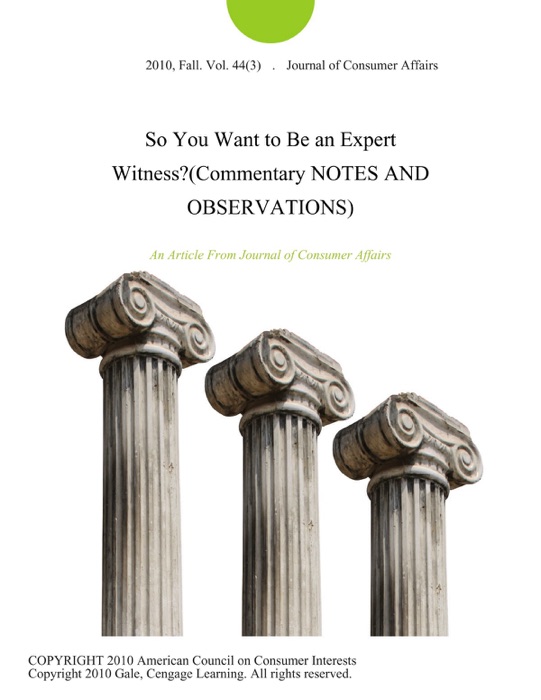 So You Want to Be an Expert Witness?(Commentary NOTES AND OBSERVATIONS)