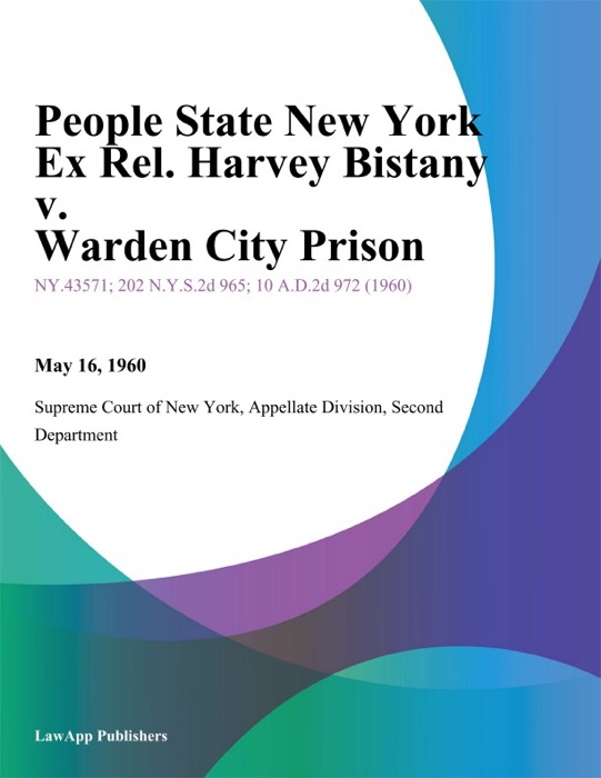 People State New York Ex Rel. Harvey Bistany v. Warden City Prison