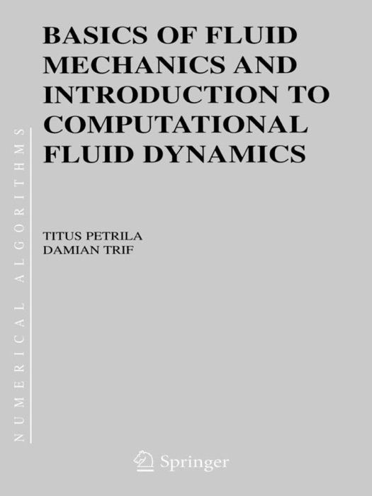 Basics of Fluid Mechanics and Introduction to Computational Fluid Dynamics