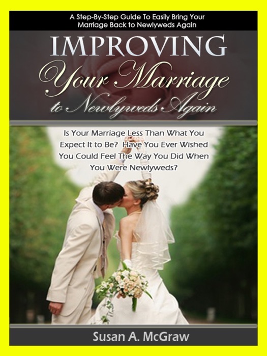 Improving Your Marriage to Newlyweds Again