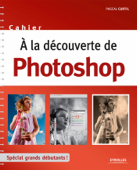 A la découverte de Photoshop - Pascal Curtil