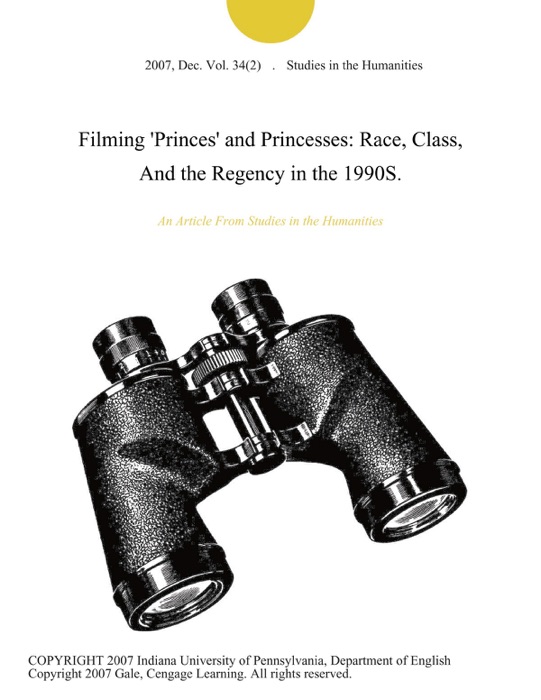 Filming 'Princes' and Princesses: Race, Class, And the Regency in the 1990S.