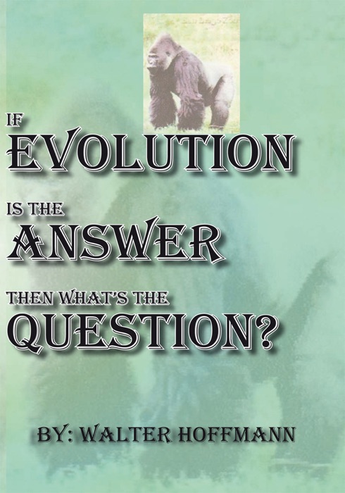 If Evolution Is The Answer Then What's The Question