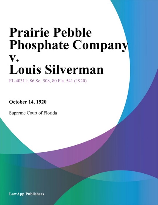 Prairie Pebble Phosphate Company v. Louis Silverman