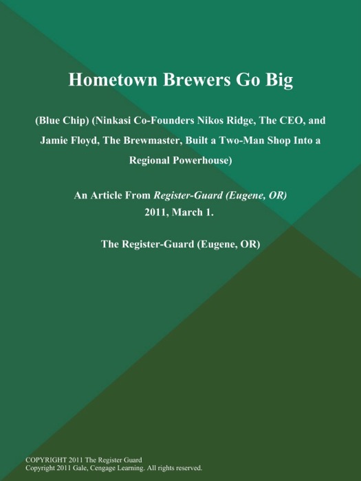 Hometown Brewers Go Big (Blue Chip) (Ninkasi Co-Founders Nikos Ridge, The CEO, and Jamie Floyd, The Brewmaster, Built a Two-Man Shop Into a Regional Powerhouse)