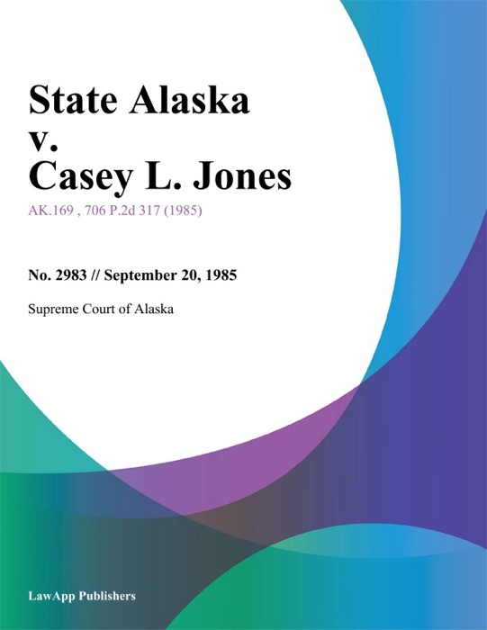 State Alaska v. Casey L. Jones