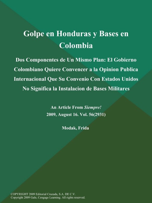 Golpe en Honduras y Bases en Colombia: Dos Componentes de Un Mismo Plan: El Gobierno Colombiano Quiere Convencer a la Opinion Publica Internacional Que Su Convenio Con Estados Unidos No Significa la Instalacion de Bases Militares