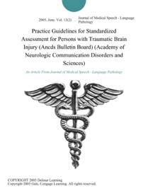 Practice Guidelines For Standardized Assessment For Persons With Traumatic Brain Injury Ancds Bulletin Board Academy Of Neurologic Communication Disorders And Sciences