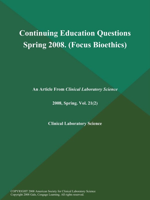 Continuing Education Questions Spring 2008 (Focus: Bioethics)