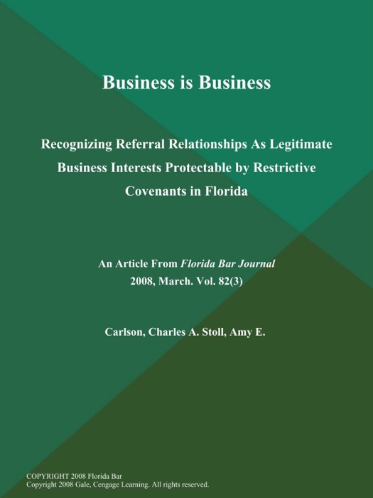 Business is Business: Recognizing Referral Relationships As Legitimate Business Interests Protectable by Restrictive Covenants in Florida