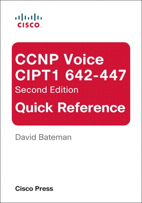 CCNP Voice CIPT1 642-447 Quick Reference, 2/e