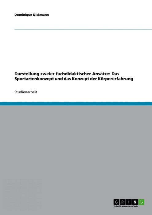 Darstellung zweier fachdidaktischer Ansätze: Das Sportartenkonzept und das Konzept der Körpererfahrung