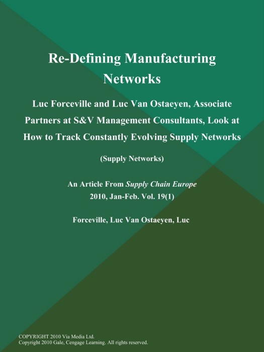 Re-Defining Manufacturing Networks: Luc Forceville and Luc Van Ostaeyen, Associate Partners at S&V Management Consultants, Look at How to Track Constantly Evolving Supply NetworksSupply Networks)