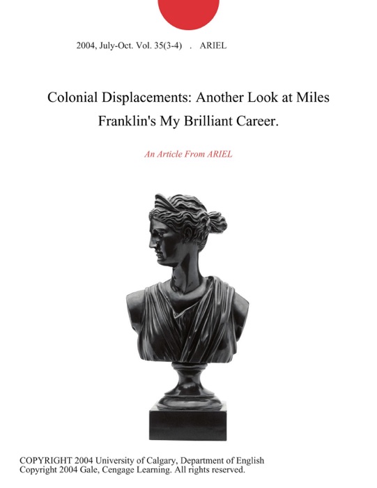 Colonial Displacements: Another Look at Miles Franklin's My Brilliant Career.