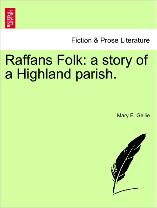 Raffans Folk: a story of a Highland parish.