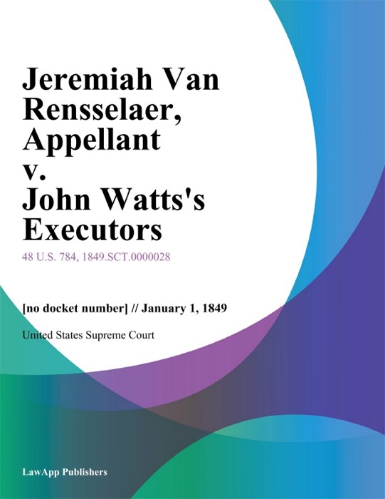 Jeremiah Van Rensselaer, Appellant v. John Watts's Executors