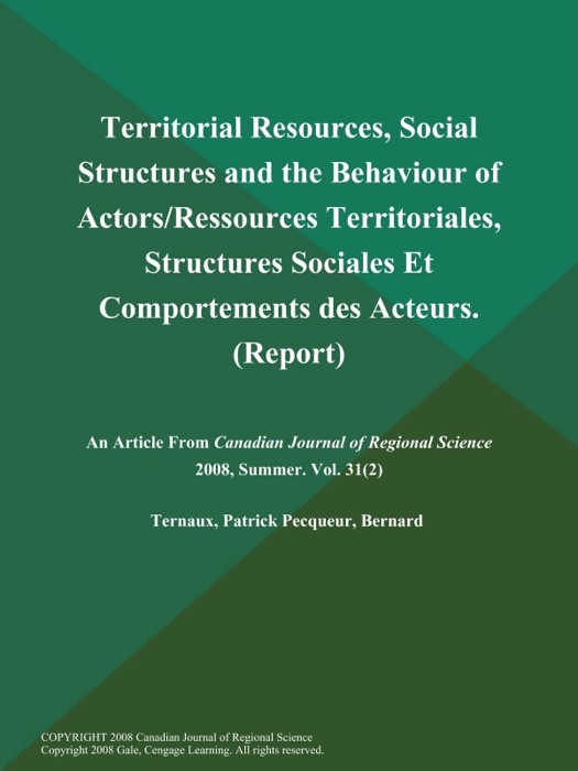 Territorial Resources, Social Structures and the Behaviour of Actors/Ressources Territoriales, Structures Sociales Et Comportements des Acteurs (Report)