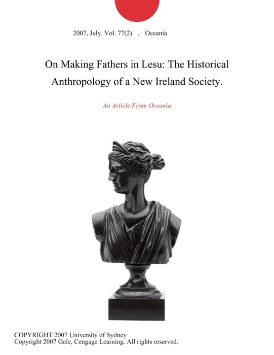 On Making Fathers in Lesu: The Historical Anthropology of a New Ireland Society.