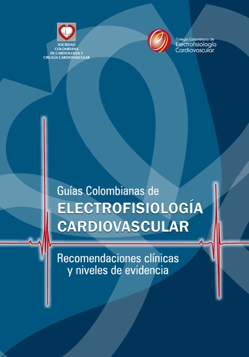Guías colombianas de electrofisiología cardiovascular