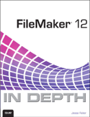 FileMaker 12 In Depth - Jesse Feiler