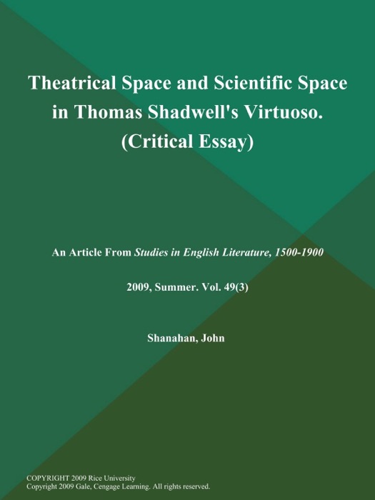 Theatrical Space and Scientific Space in Thomas Shadwell's Virtuoso (Critical Essay)