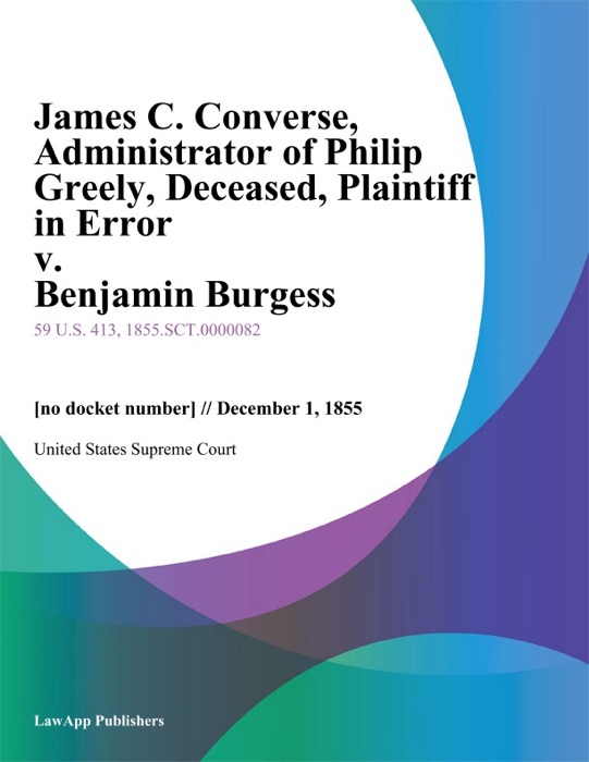 James C. Converse, Administrator of Philip Greely, Deceased, Plaintiff in Error v. Benjamin Burgess