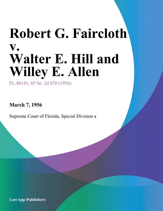 Robert G. Faircloth v. Walter E. Hill and Willey E. Allen