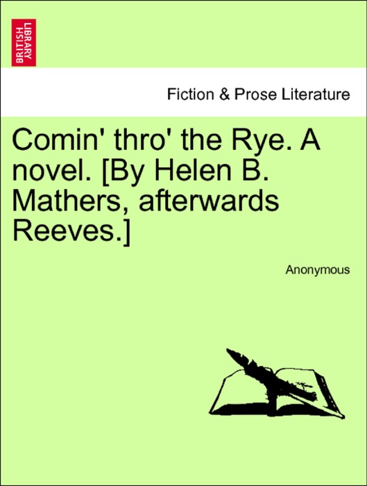 Comin' thro' the Rye. A novel. [By Helen B. Mathers, afterwards Reeves.] Vol. II