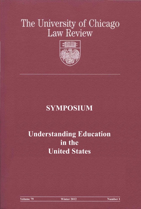 University of Chicago Law Review: Symposium - Understanding Education in the United States