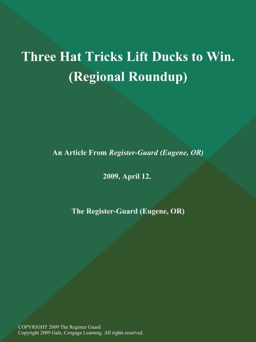 Three Hat Tricks Lift Ducks to Win (Regional Roundup)