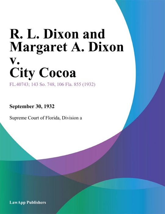 R. L. Dixon and Margaret A. Dixon v. City Cocoa