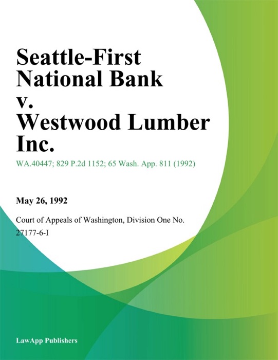 Seattle-First National Bank V. Westwood Lumber Inc.