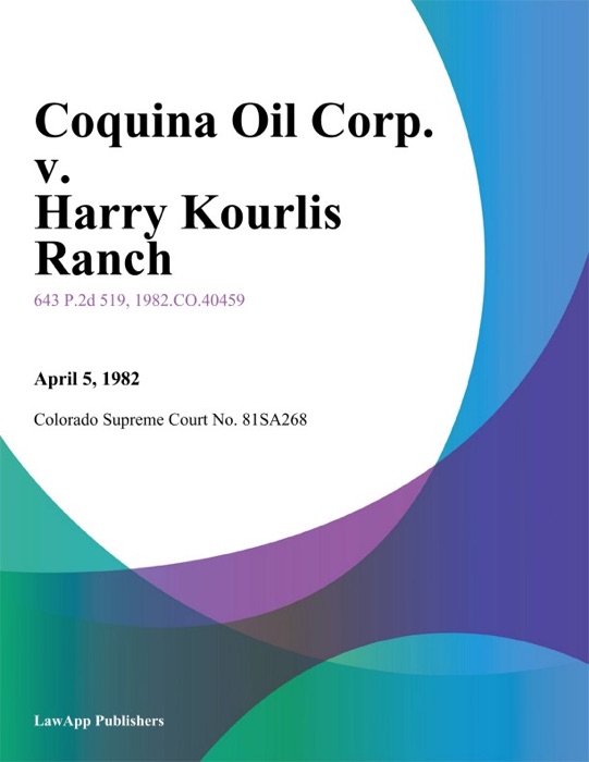 Coquina Oil Corp. V. Harry Kourlis Ranch