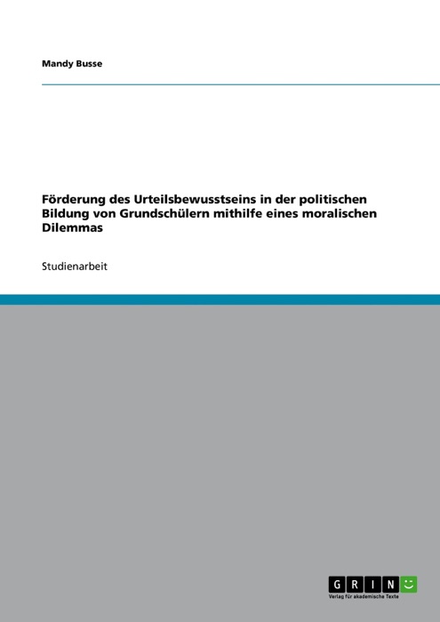 Förderung des Urteilsbewusstseins in der politischen Bildung von Grundschülern mithilfe eines moralischen Dilemmas