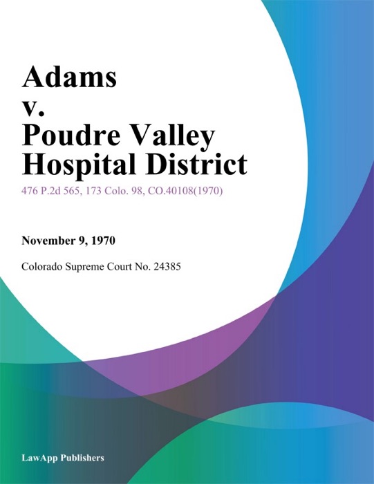 Adams v. Poudre Valley Hospital District