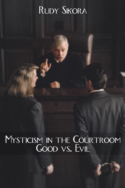 Mysticism In the Courtroom - Good Vs. Evil