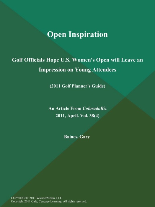 Open Inspiration: Golf Officials Hope U.S. Women's Open will Leave an Impression on Young Attendees (2011 Golf Planner's Guide)