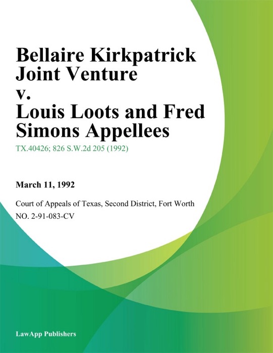 Bellaire Kirkpatrick Joint Venture v. Louis Loots and Fred Simons Appellees