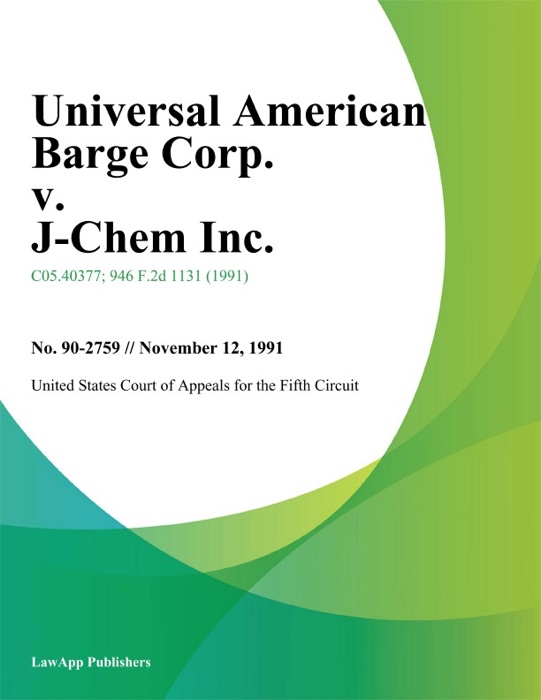 Universal American Barge Corp. v. J-Chem Inc.