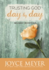 Trusting God Day by Day - Joyce Meyer