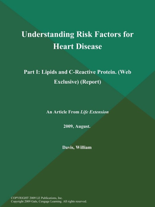 Understanding Risk Factors for Heart Disease: Part I: Lipids and C-Reactive Protein (Web Exclusive) (Report)