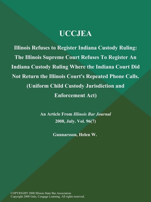 UCCJEA: Illinois Refuses to Register Indiana Custody Ruling: The Illinois Supreme Court Refuses to Register an Indiana Custody Ruling Where the Indiana Court Did Not Return the Illinois Court's Repeated Phone Calls (Uniform Child Custody Jurisdiction and Enforcement Act)