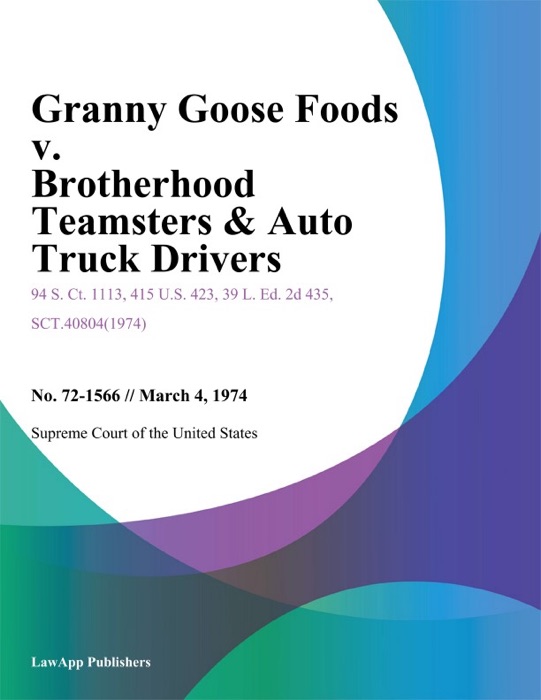 Granny Goose Foods v. Brotherhood Teamsters & Auto Truck Drivers