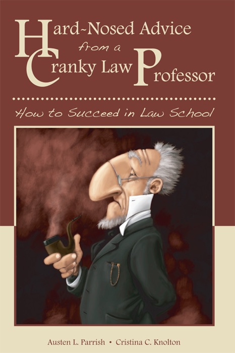 Hard-Nosed Advice from a Cranky Law Professor