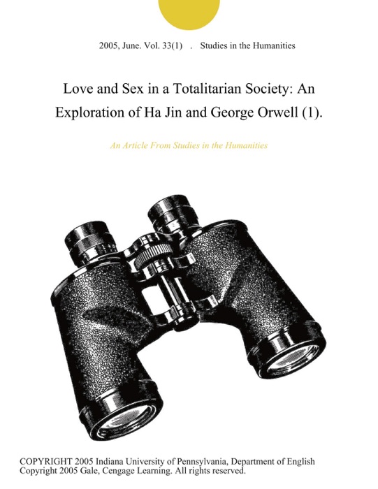 Love and Sex in a Totalitarian Society: An Exploration of Ha Jin and George Orwell (1).
