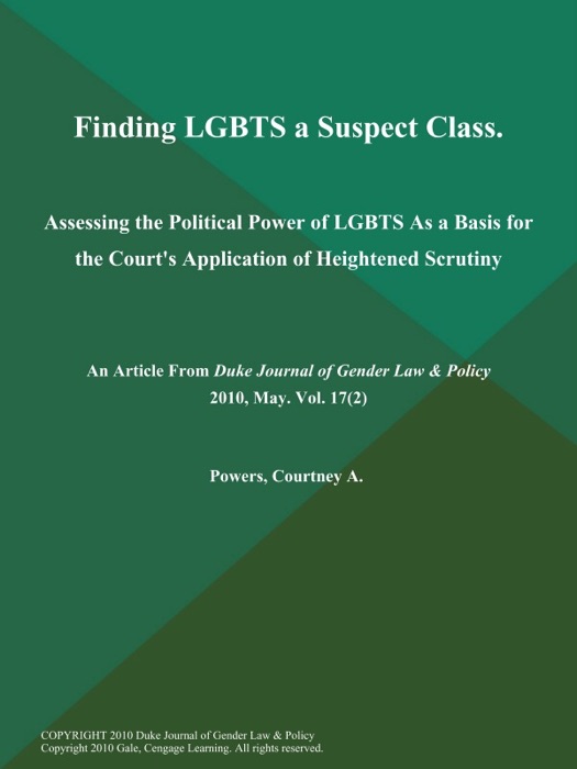 Finding LGBTS a Suspect Class: Assessing the Political Power of LGBTS As a Basis for the Court's Application of Heightened Scrutiny