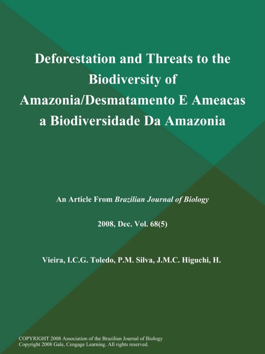 Deforestation and Threats to the Biodiversity of Amazonia/Desmatamento E Ameacas a Biodiversidade Da Amazonia