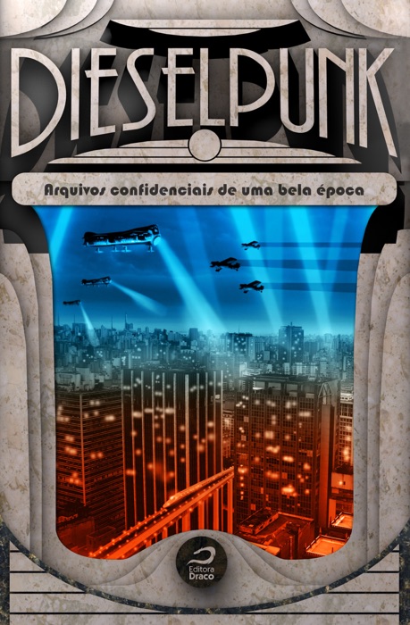 Dieselpunk: arquivos confidenciais de uma bela época